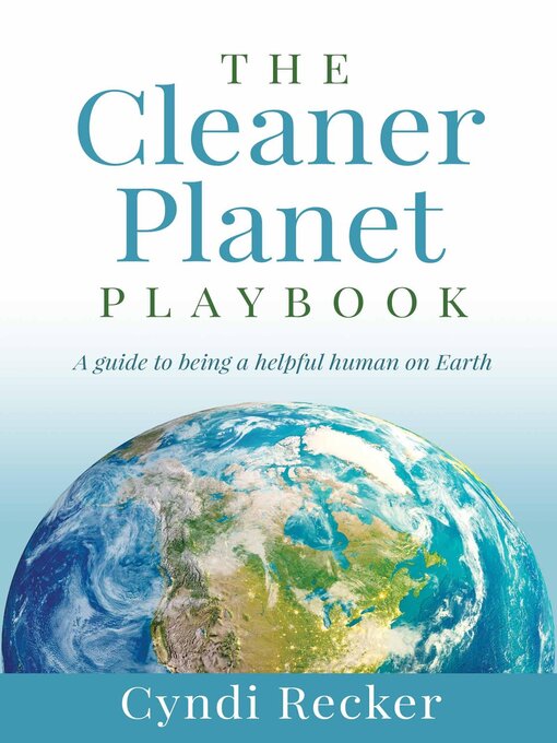 Title details for The Cleaner Planet Playbook by Cyndi Recker - Available